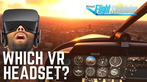 Microsoft Flight Simulator 2020 | The RIGHT VR Headset for YOU - YouTube