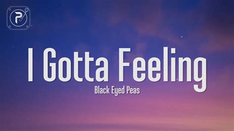 The Black Eyed Peas - I Gotta Feeling (Lyrics) - YouTube