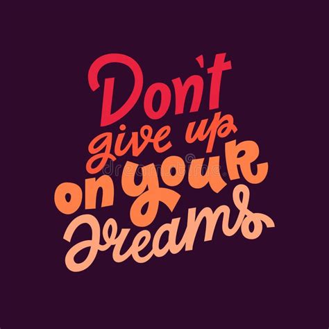 Don`t Give Up on Your Dreams Hand Lettering Vector Illustration ...