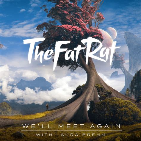 TheFatRat & Laura Brehm Create Epic Single "We'll Meet Again ...