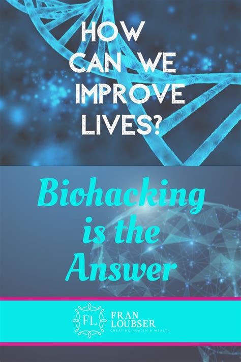 Biohacking means taking steps to understand your body, your DNA and ...