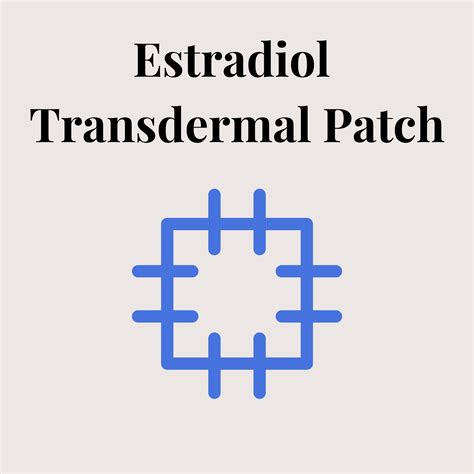 Estradiol Transdermal Patch : Overview, Uses, Side Effects, Precautions ...