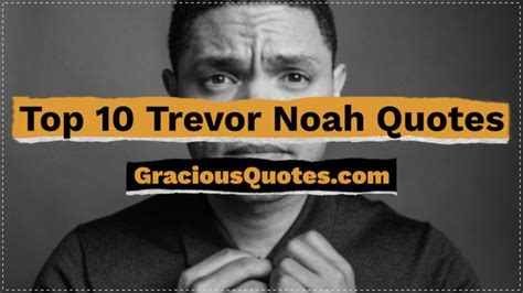 Top 10 Trevor Noah Quotes - Gracious Quotes [Video] in 2021 | Trevor ...