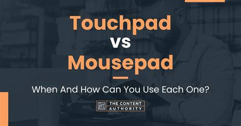 Touchpad vs Mousepad: When And How Can You Use Each One?