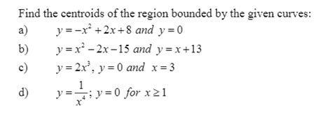 Solved Find the centroids of the region bounded by the given | Chegg.com