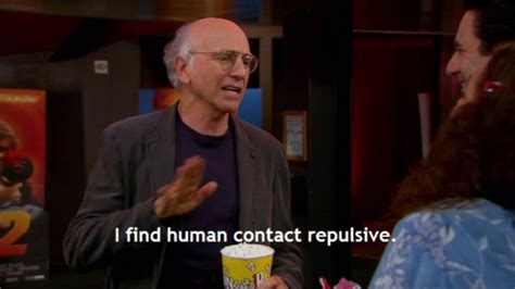 Larry David on Human Contact | Curb Your Enthusiasm | Know Your Meme