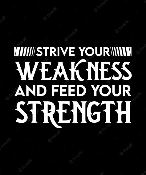 Premium Vector | Strive -your weakness and feed your strength ...