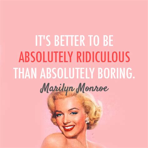 @MarilynMonroe ”It’s better to be absolutely ridiculous th… | Flickr