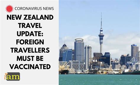 New Zealand Travel Update: Foreign Travellers Must Be COVID-19 ...