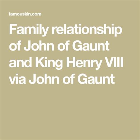 Family relationship of John of Gaunt and King Henry VIII via John of ...