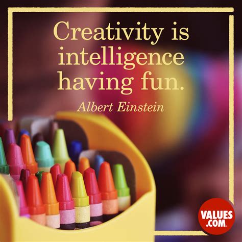 “Creativity is intelligence having fun.” | The Foundation for a Better Life