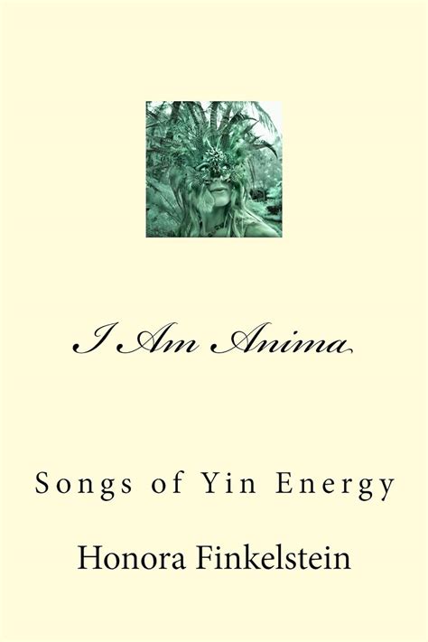 Amazon.com: I Am Anima: Songs of Yin Energy eBook : Finkelstein, Honora ...