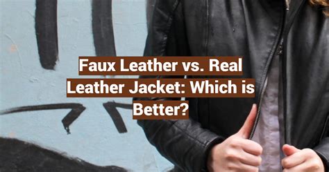 Faux Leather vs. Real Leather Jacket: Which is Better? - LeatherProfy