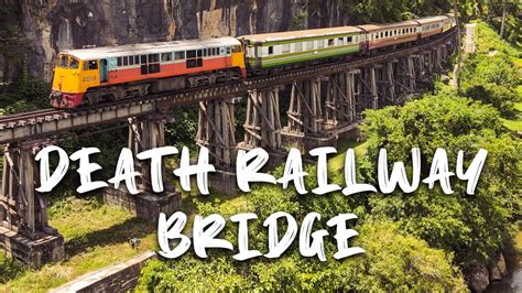 Death Railway Bridge | Bridge on the River Kwai | Kanchanaburi - YouTube