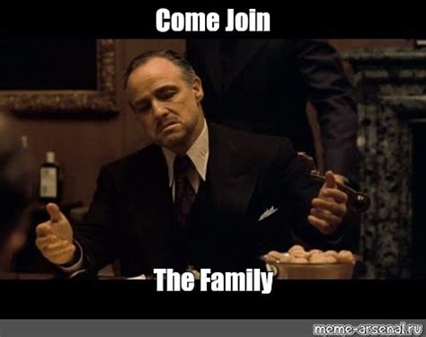 Meme: "Come Join The Family" - All Templates - Meme-arsenal.com