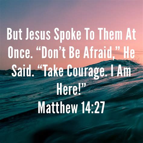 Matthew 14:27 | Powerful bible verses, Christian bible quotes, Favorite ...