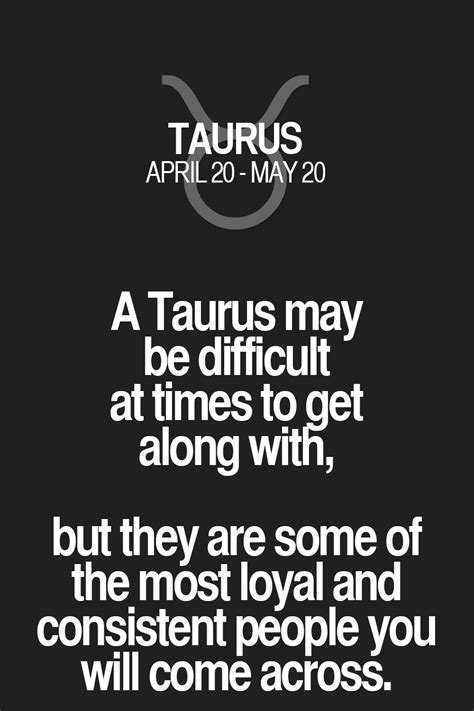 A Taurus may be difficult at times to get along with, but they are some ...