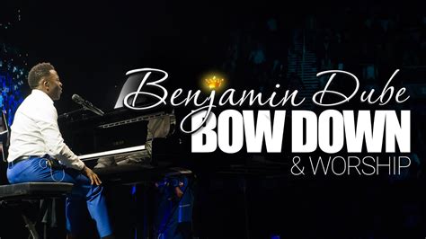 Benjamin Dube - Bow Down & Worship (Official Music Video) | Extended ...