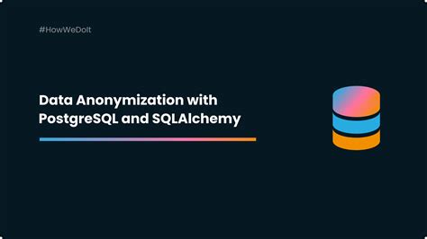 Data Anonymization with PostgreSQL and SQLAlchemy