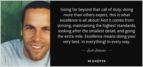 Jack Johnson quote: Going far beyond that call of duty, doing more than...