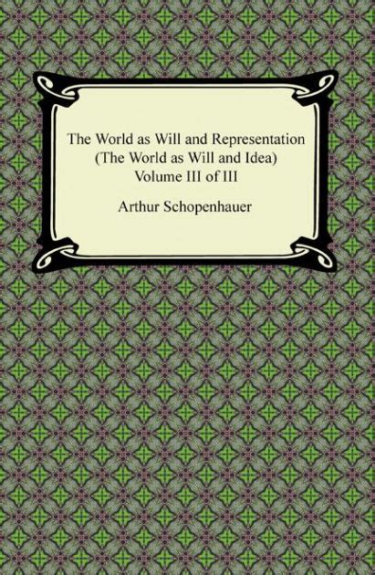 The World as Will and Representation (The World as Will and Idea ...