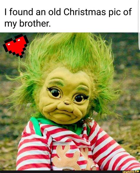 I found an old Christmas pic of my brother. - iFunny | Baby grinch, Old ...