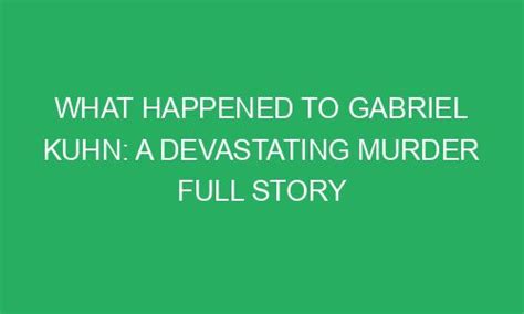 What Happened To Gabriel Kuhn: A Devastating Murder Full Story ...