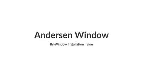 Andersen Window by windowinstallationirvine - Issuu