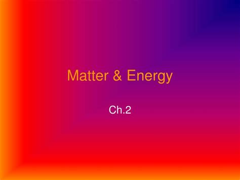 PPT - Matter & Energy PowerPoint Presentation, free download - ID:6212813