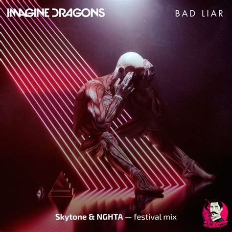 Stream Imagine Dragons - Bad Liar (Skytone & NGHTA Festival Mix)[OUT ...