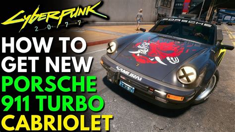 Cyberpunk 2077 - How to Get The NEW Car Porsche 911 Turbo Cabriolet ...