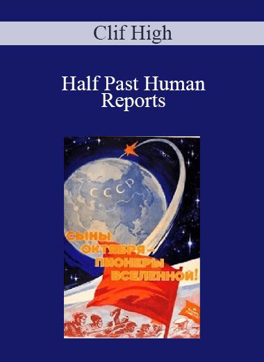 Clif High - Half Past Human Reports