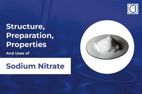 Structure, Preparation, Properties & Uses of Sodium Nitrate | Meghachem