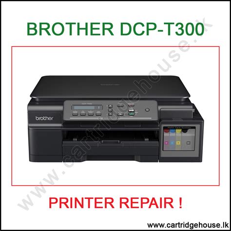 Brother DCP-T300 Printer Repair & Service - CartridgeHouse.lk