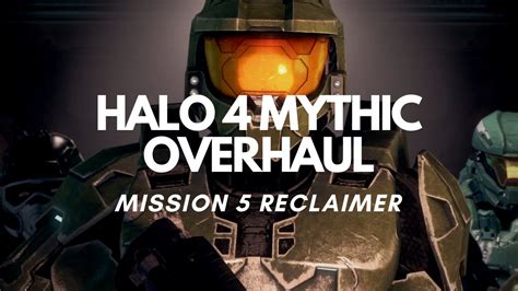 HALO 4 MYTHIC OVERHAUL | Mission 5 "Reclaimer" - YouTube