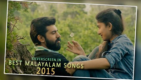 The 10 Best Malayalam Songs Of 2015 | Silverscreen India