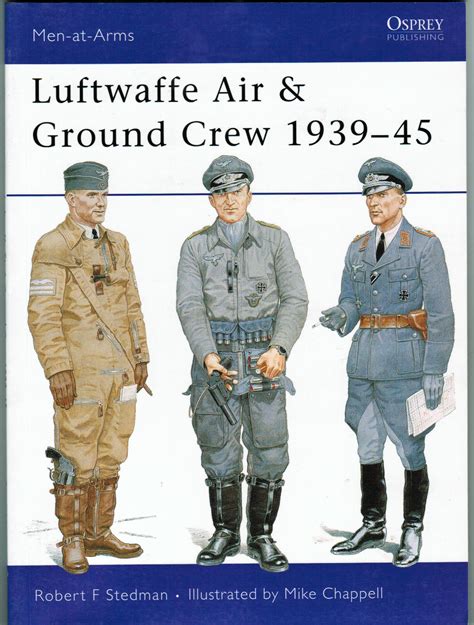 LUFTWAFFE AIR & GROUND CREW 1939 - 45 MEN-AT-ARMS OSPREY ROBERT F ...