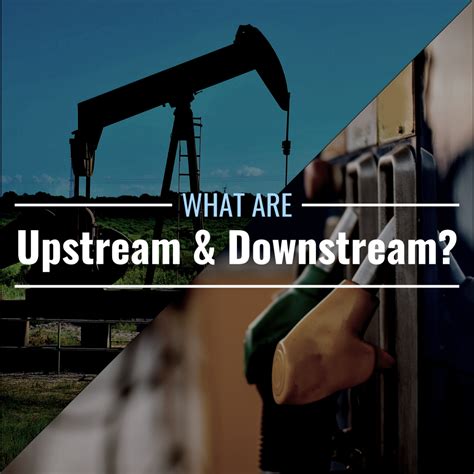 Upstream vs. Downstream in Oil & Gas: Definitions, Differences ...