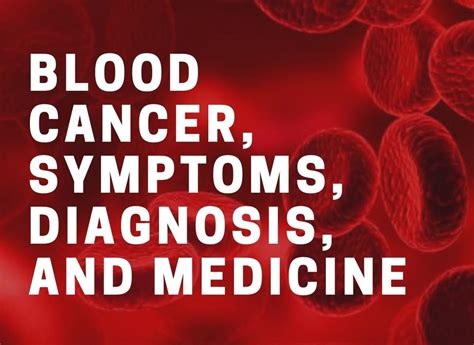 Blood Cancer, Symptoms, Diagnosis, and Medicine