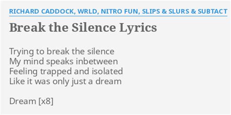 "BREAK THE SILENCE" LYRICS by RICHARD CADDOCK, WRLD, NITRO FUN, SLIPS ...