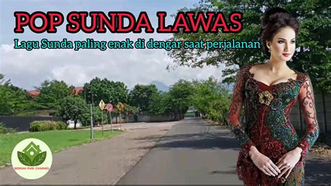 Pop Sunda Lawas | Lagu Sunda paling enak di dengar saat perjalanan ...