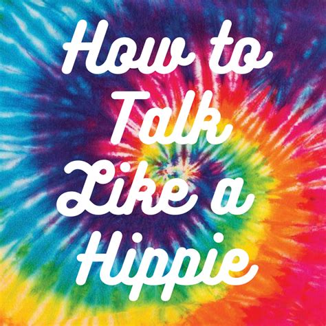 Hippie Words, Quotes, and Phrases (or How to Talk Like a Hippie ...