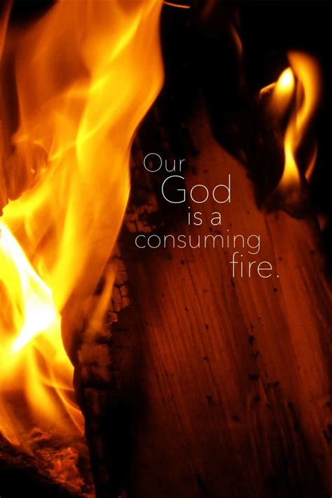 Hebrews 12:29 ~ Our God is a consuming fire... Christ Quotes, Jesus ...