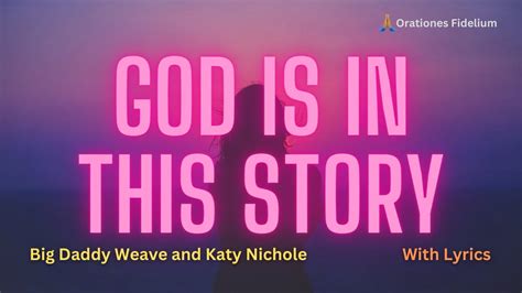 God Is in This Story With Lyrics - Big Daddy Weave and Katy Nichole ...