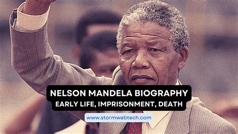 Nelson Mandela Biography : Early Life, Imprisonment, Death