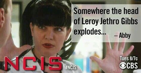 "Somewhere the head of Leroy Jethro Gibbs explodes..." Abby Scuito ...