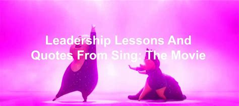 11 Leadership Lessons And Quotes From Sing The Movie