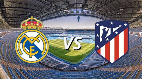 Real Madrid vs Atlético de Madrid EN VIVO hora de Honduras, canal y ...