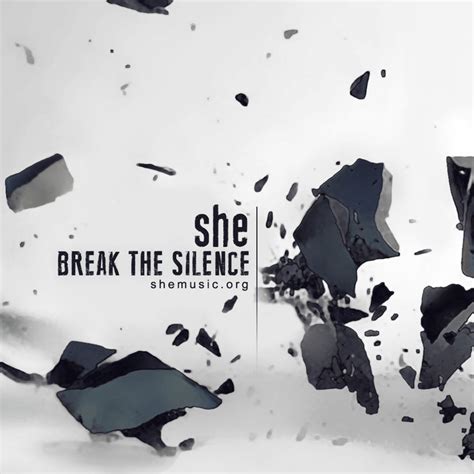 Break The Silence | she