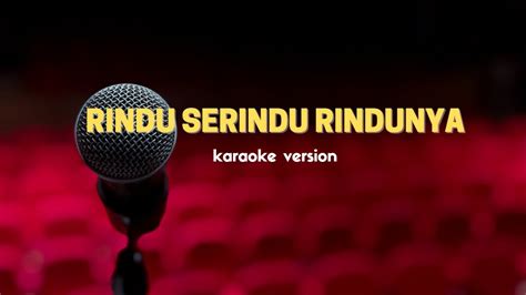 Rindu Serindu Rindunya Karaoke Version - YouTube